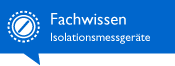 Fachwissen Isolationsmessgeräte